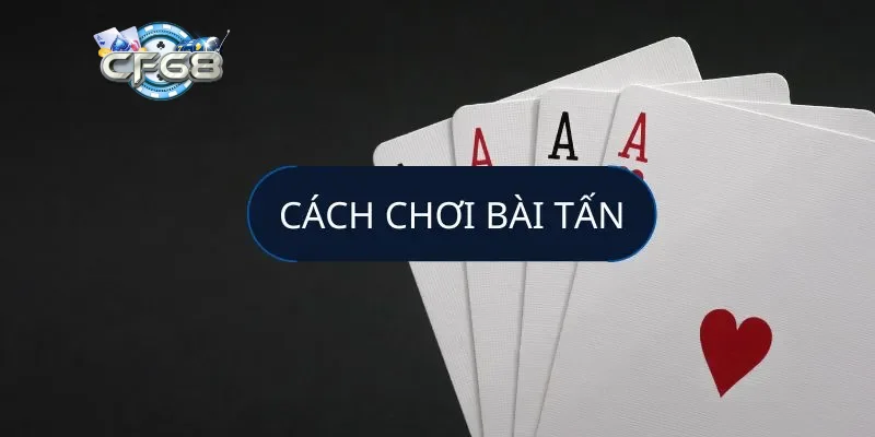 Các tình huống đặc biệt cần lưu ý khi chơi tấn