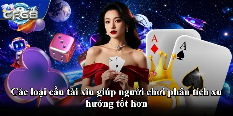 Các loại cầu tài xỉu giúp người chơi phân tích xu hướng tốt hơn