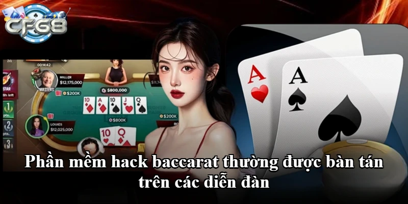 Phần mềm hack baccarat thường được bàn tán trên các diễn đàn