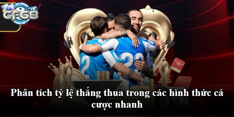 Phân tích tỷ lệ thắng thua trong các hình thức cá cược nhanh