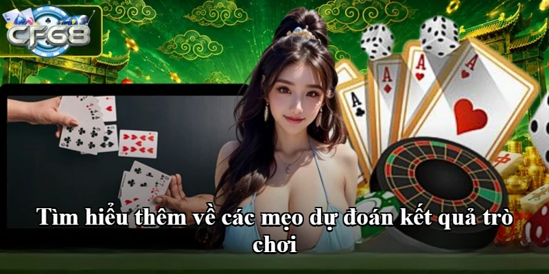 Tìm hiểu thêm về các mẹo dự đoán kết quả trò chơi